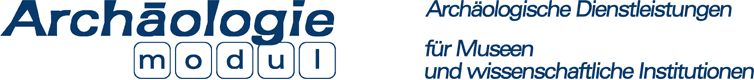 Archäologie-Modul - Archäologische Dienstleistungen für Museen und Forschungseinrichtungen